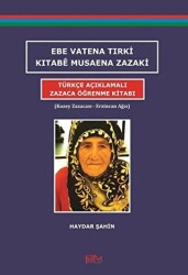Ebe Vatena Tırki Kıtabe Musaena Zazaki - Türkçe Açıklamalı Zazaca Öğrenme Kitabı - 1