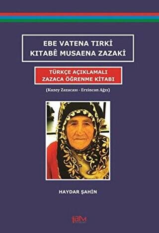 Ebe Vatena Tırki Kıtabe Musaena Zazaki - Türkçe Açıklamalı Zazaca Öğrenme Kitabı - 1
