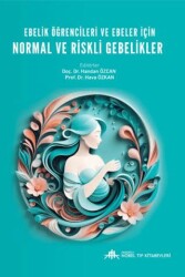 Ebelik Öğrencileri ve Ebeler için Normal ve Riskli - Nobel Tıp Kitabevi
