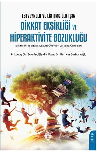 Ebeveynler ve Eğitimciler İçin Dikkat Eksikliği ve Hiperaktivite Bozukluğu Belirtileri, Tedavisi, Çözüm Önerileri ve Vaka Örnekleri - 1