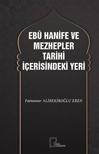 Ebu Hanife ve Mezhepler Tarihi İçerisindeki Yeri - 1