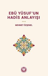 Ebu Yûsuf’un Hadis Anlayışı - 1