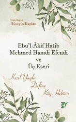 Ebu`l-Akif Hatib Mehmed Hamdi Efendi ve Üç Eseri - 1