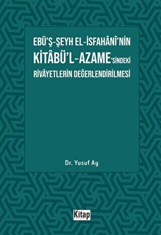 Ebü’ş-Şeyh El-İsfahani’nin Kitabü’l-Azame’sindeki Rivayetlerin Değerlendirilmesi - 1