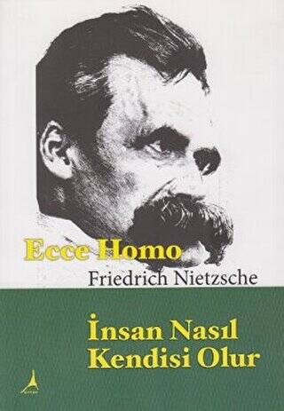 Ecce Homo : İnsan Nasıl Kendisi Olur - 1