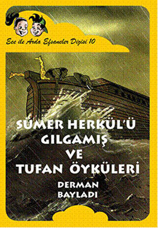 Ece ile Arda - Sümer Herkül’ü Gılgamış ve Tufan Öyküleri - 1