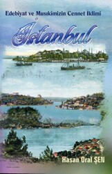 Edebiyat ve Musıkimizin Cennet İklimi: İSTANBUL - 1