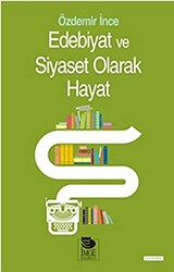 Edebiyat Ve Siyaset Olarak Hayat - 1