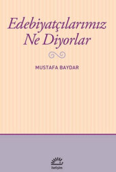 Edebiyatçılarımız Ne Diyorlar - 1