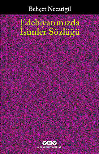 Edebiyatımızda İsimler Sözlüğü - 1
