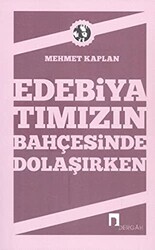 Edebiyatımızın Bahçesinde Dolaşırken - 1