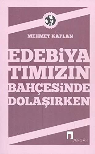 Edebiyatımızın Bahçesinde Dolaşırken - 1