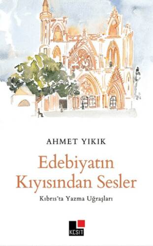 Edebiyatın Kıyısından Sesler -Kıbrıs’ta Yazma Uğraşları - - 1