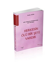 Edip Cansever Poetikası İçin Bir Yaklaşım Herkesin Ölü Bir Şeyi Vardır - Medakitap Yayınları