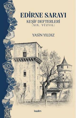 Edirne Sarayı - Keşif Defterleri 19. Yüzyıl - 1