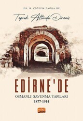 Edirne`de Osmanlı Savunma Yapıları - Nobel Bilimsel Eserler