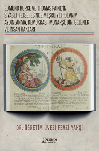 Edmund Burke ve Thomas Paine`in Siyaset Felsefesinde Meşruiyet: Devrim, Aydınlanma, Demokrasi, Monarşi, Din, Gelenek ve İnsan Hakları - 1