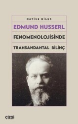 Edmund Husserl Fenomenolojisinde Transandantal Bilinç - Çizgi Kitabevi Yayınları