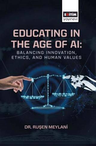 Educating in the Age of AI: Balancing Innovation, Ethics, and Human Values - 1
