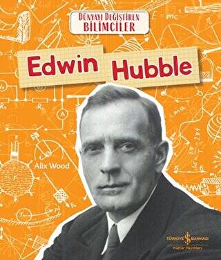 Edwin Hubble - Dünyayı Değiştiren Bilimciler - 1