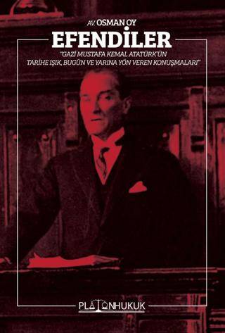 Efendiler - Gazi Mustafa Kemal Atatürk`ün Tarihe Işık, Bugün ve Geleceğe Yön Veren Konuşmaları - 1