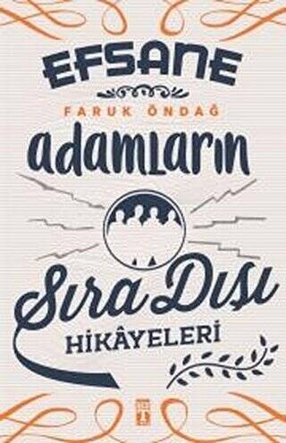 Efsane Adamların Sıra Dışı Hikayeleri - 1