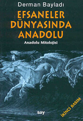 Efsaneler Dünyasında Anadolu Anadolu Mitolojisi - 1