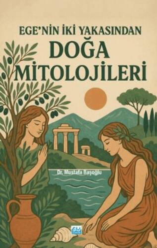 Ege’nin İki Yakasından Doğa Mitolojileri - 1