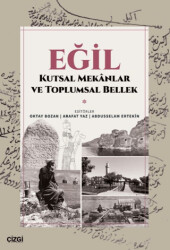 Eğil - Kutsal Mekanlar ve Toplumsal Bellek - Çizgi Kitabevi Yayınları