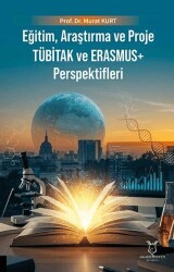Eğitim, Araştırma ve Proje TÜBİTAK ve ERASMUS+ Perspektifleri - Akademisyen Kitabevi