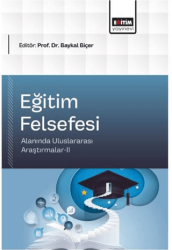 Eğitim Felsefesi Alanında Uluslararası Araştırmalar - 2 - Eğitim Yayınevi - Bilimsel Eserler