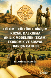 Eğitim - Kültürel Girişim - Kırsal Kalkınma - Ahilik Modelinin EKAM - Ekonomik ve Sosyal Barışa Katkısı - Serüven Yayınevi