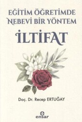 Eğitim Öğretimde Nebevi Bir Yöntem: İltifat - Ensar Neşriyat