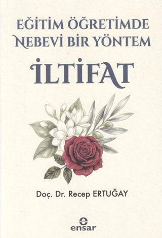 Eğitim Öğretimde Nebevi Bir Yöntem: İltifat - 1