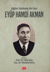 Eğitim Tarihinde Bir Ekol Eyüp Hamdi Akman - Nobel Bilimsel Eserler
