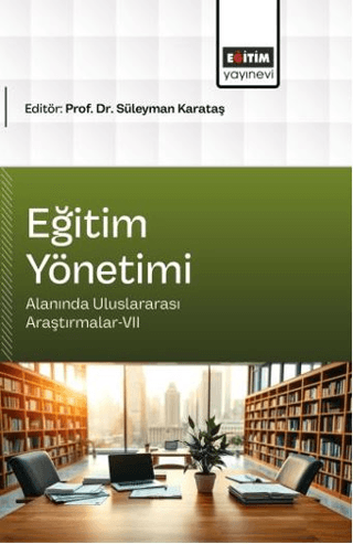 Eğitim Yönetimi Alanında Uluslararası Araştırmalar - 7 - 1