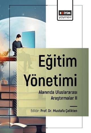 Eğitim Yönetimi Alanında Uluslararası Araştırmalar II - 1