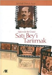 Eğitimde Bir Üstad Satı Bey’i Tanımak - 1