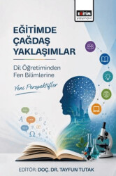 Eğitimde Çağdaş Yaklaşımlar: Dil Öğretiminden Fen Bilimlerine Yeni Perspektifler - Eğitim Yayınevi - Bilimsel Eserler