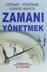 Eğitimde Yönetimde Günlük Hayatta Zamanı Yönetmek - Yazarın Kendi Yayını - Sait Özdemir