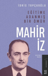 Eğitime Adanmış Bir Ömür Mahir İz - Ketebe Yayınları