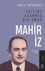 Eğitime Adanmış Bir Ömür:Mahir İz - 1