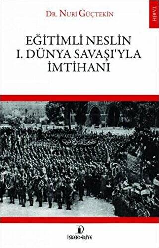 Eğitimli Neslin 1. Dünya Savaşı’yla İmtihanı - 1