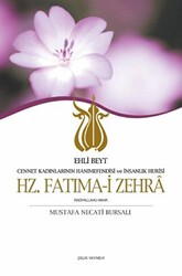 Ehli Beyt Cennet Kadınlarının Hanımefendisi ve İnsanlık Hurisi Hz. Fatıma-i Zehra - 1