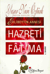 Ehlibeyt’in Annesi Hazreti Fatıma - 1