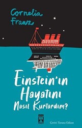 Einstein`ın Hayatını Nasıl Kurtardım? - İlk Genç Timaş
