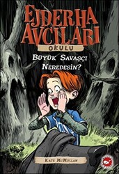 Ejderha Avcıları Okulu - Büyük Savaşçı Neredesin - Beyaz Balina Yayınları