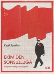 Ekim`den Sonsuzluğa: Sovyetler Birliği`nde Yaşam - Kor Kitap