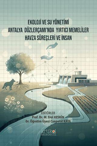 Ekoloji ve Su Yönetimi Antalya Düzlerçamı’nda Yırtıcı Memeliler Havza Süreçleri ve İnsan - 1