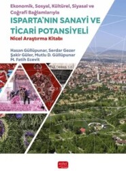 Ekonomik, Sosyal, Kültürel, Siyasal ve Coğrafi Bağlamlarıyla Isparta’nın Sanayi ve Ticari Potansiyeli - Nobel Bilimsel Eserler